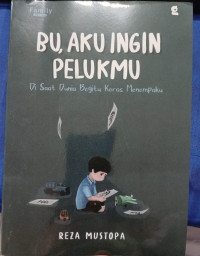 BU, AKU INGIN PELUKMU = Disaat Dunia Begitu Keras Menempaku