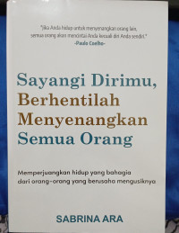 Image of SAYANGI DIRIMU, BERHENTILAH MENYENANGKAN SEMUA ORANG