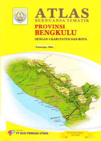 ATLAS BERNUANSA TEMATIK: PROVINSI BENGKULU= Dengan 9 Kabupaten Dan Kota
