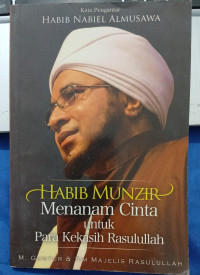 Image of HABIB MUNZIR Menanam Cinta untuk Para Kekasih Rasulullah