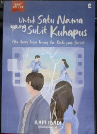 Image of UNTUK SATU NAMA YANG SULIT KU HAPUS = Aku Hanya Ingin Tenang Dari Rindu Yang Berisik