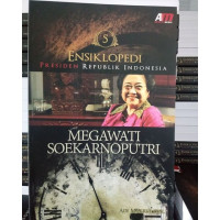 ENSIKLOPEDI PRESIDEN REPUBLIK INDONESIA : MEGAWATI SOEKARNOPUTRI