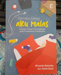 Image of MEREKA BILANG AKU MALAS : Penyakit-Peyakit Tak Kasat Mata Yang Menghambat Produktivitas