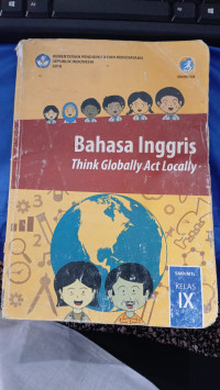 Bahasa Inggris (Think Globally Act Locally) UNTUK SMP/MTs KELAS IX