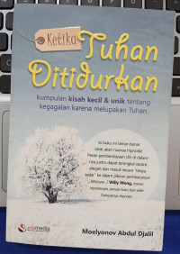Image of KETIKA TUHAN DI TIDURKAN = Kumpulan Kisah Kecil & Unik tentang kegagalan karena melupakan Tuhan