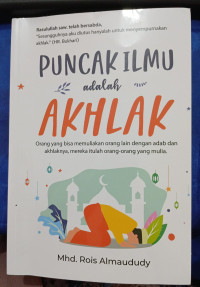 Image of PUNCAK ILMU ADALAH AKHLAK = Orang Yang Bisa Memuliakan Oranglain Dengan Adab dan Akhlaknya, Mereka Itulah Orang-Orang Yang Mulia
