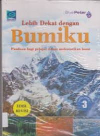 Image of Lebih Dekat Dengan Bumiku: Panduan bagi pelajar dalam melestarikan bumi = Volume 3