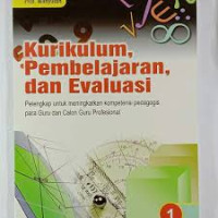 Image of KURIKULUM , PEMBELAJARAN , DAN EVALUASI: Pelengkap Untuk meningkatkan kompetensi pedagogis para Guru dan Calon Guru Profesional