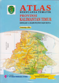 ATLAS BERNUANSA TEMATIK : PROVINSI KALIMANTAN TIMUR = Dengan 14 Kabupaten Dan Kota