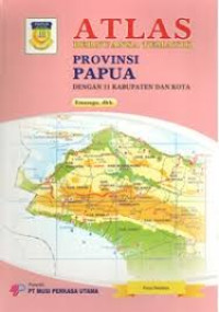 ATLAS BERNUANSA TEMATIK: PROVINSI PAPUA = Dengan 21 Kabupaten Dan Kota
