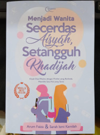 Image of MENJADI WANITA SECERDAS AISYAH, SETENANG KHADIJAH