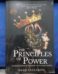 Image of THE PRINCIPLES OF POWER = Rahasia Memanipulasi Orang Lain Di Segala Situasi
