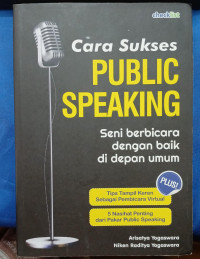 Image of CARA SUKSES PUBLIC SPEAKING = Seni Berbicara dengan baik di depan umum